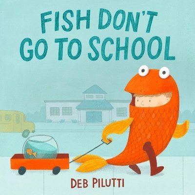 Deb Pilutti - Fish Don't Go to School, Inbunden