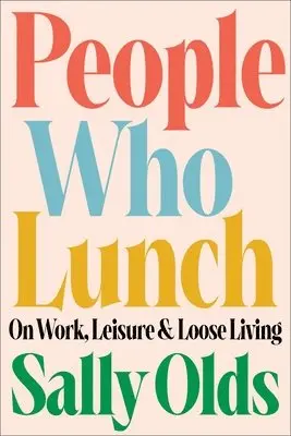 Sally Olds - People Who Lunch, Inbunden. Tillgänglighet: Lägg i varukorg