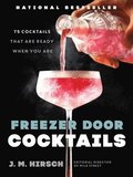 Freezer Door Cocktails: 75 Cocktails That Are Ready When You Are