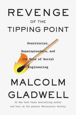 Malcolm Gladwell - Revenge of the Tipping Point: Overstories, Superspreaders, and the Rise of Social Engineering, Inbunden