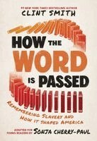 Clint Smith, Sonja Cherry-Paul - How the Word Is Passed (Adapted for Young Readers), Häftad. Tillgänglighet: Kommande