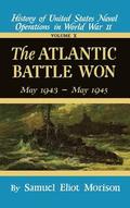 History of United States Naval Operations in World War II: v. 10 The Atlantic Battle Won, May 1943-May 1945