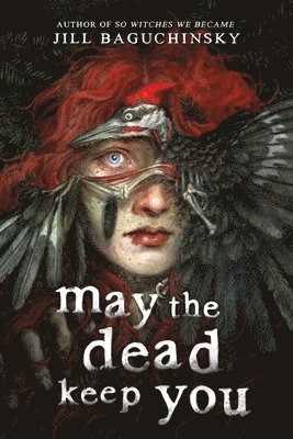 Jill Baguchinsky - May the Dead Keep You, Inbunden