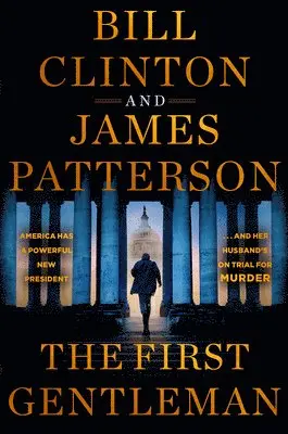 James Patterson, Bill Clinton - The First Gentleman: A Thriller, Häftad