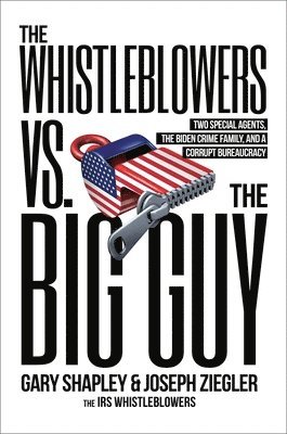 Gary Shapley, Joe Ziegler - The Whistleblowers vs. The Big Guy, Inbunden