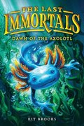 The Last Immortals: Dawn of the Axolotl