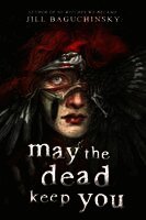 Jill Baguchinsky - May the Dead Keep You, Häftad
