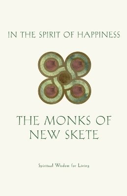 Monks of New Skete - In the Spirit of Happiness, Häftad