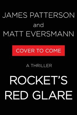 James Patterson, Matthew Eversmann - Rocket's Red Glare: A Thriller, Häftad
