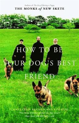 Monks of New Skete - How to Be Your Dog's Best Friend: The Classic Manual for Dog Owners, Inbunden