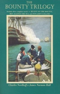 'Bounty' Trilogy: Mutiny on the 'Bounty' , Men Against the Sea and Pitcairn's Island