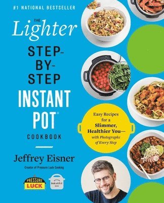 Jeffrey Eisner - The Lighter Step-By-Step Instant Pot Cookbook, Häftad