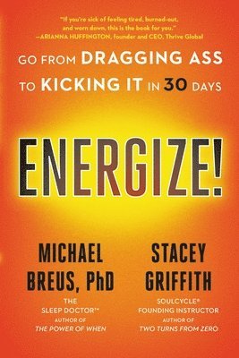 Michael Breus - Energize!: Go from Dragging Ass to Kicking It in 30 Days, Häftad. Tillgänglighet: Lägg i varukorg