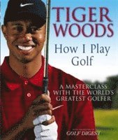 Tiger Woods - Tiger Woods: How I Play Golf, Häftad