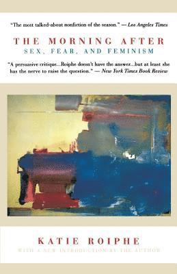 Katie Roiphe - Morning after: Sex, Fear, and Feminism, Inbunden. Tillgänglighet: Lägg i varukorg
