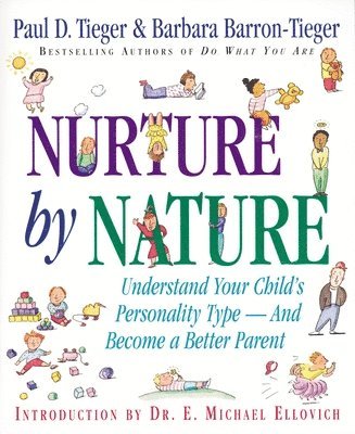 Paul D. Tieger - Nurture by Nature: Understand Your Child's Personality Type - And Become a Better Parent, Häftad. Tillgänglighet: Lägg i varukorg