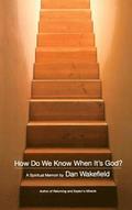 How Do We Know When It's God?: A Spiritual Memoir