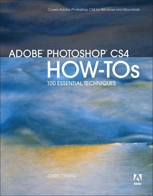 Chris Orwig - Adobe Photoshop CS4 How-Tos: 100 Essential Techniques, Häftad