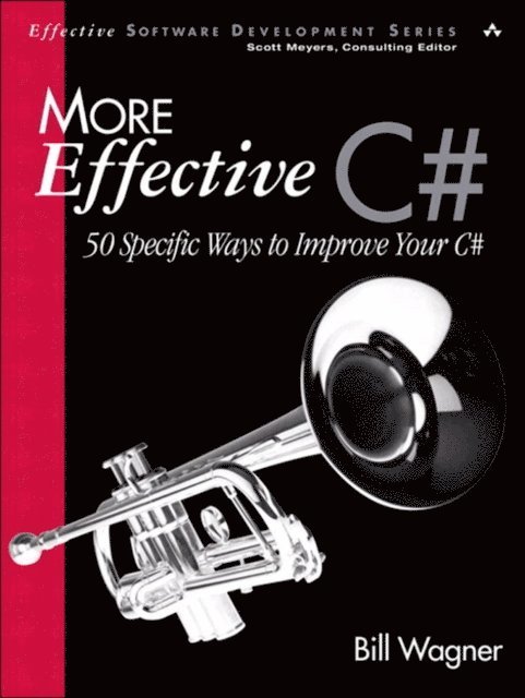 Bill Wagner - More Effective C#, E-bok