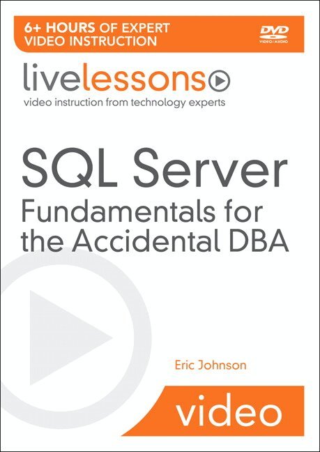 Eric Johnson - SQL Server Fundamentals for the Accidental DBA LiveLessons (Video Training), Övrigt