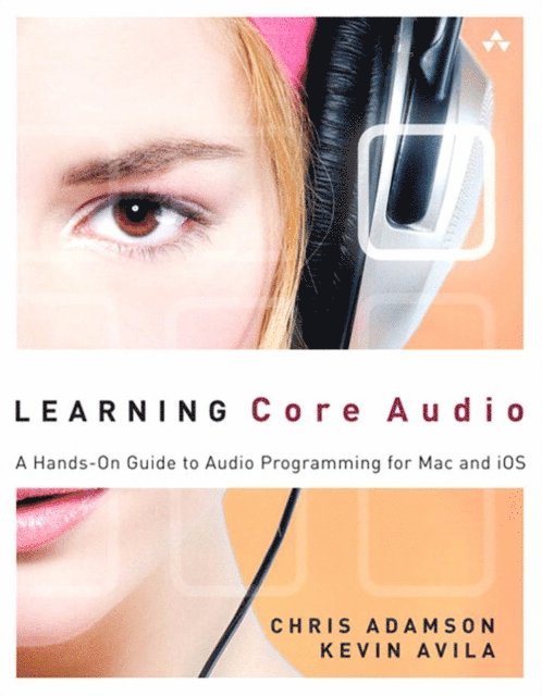 Kevin Avila, Chris Adamson - Learning Core Audio, E-bok