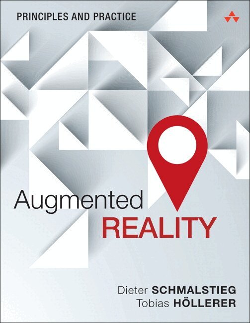 Dieter Schmalstieg, Tobias Hollerer - Augmented Reality, Häftad
