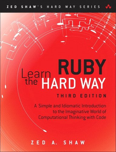Learn Ruby the Hard Way by Zed Shaw, Zed A Shaw