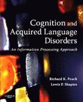 Richard K. Peach, Lewis P. Shapiro - Cognition and Acquired Language Disorders: An Information Processing Approach, Häftad