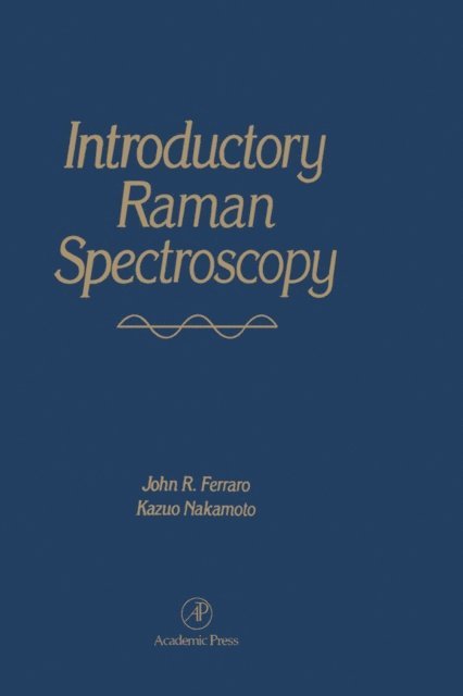 Kazuo Nakamoto, John R. Ferraro - Introductory Raman Spectroscopy, E-bok