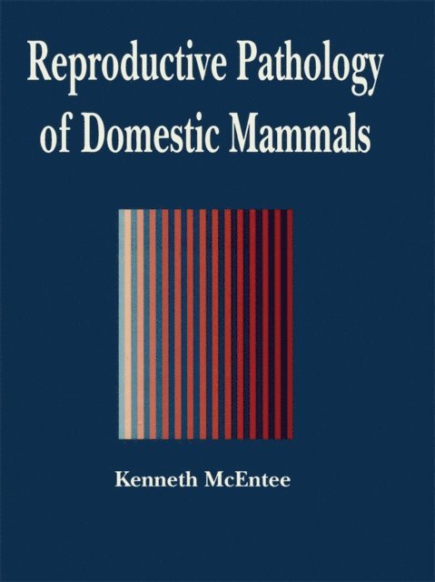 Mark McEntee - Reproductive Pathology of Domestic Mammals, E-bok