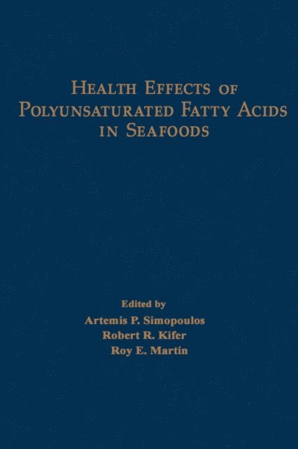 Artemis P Simopoulos - Health Effects of Polyunsaturated Fatty Acids in Seafoods, E-bok
