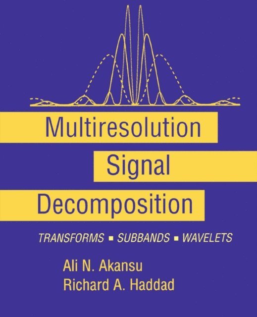Ali N. Akansu, Paul A. Haddad - Multiresolution Signal Decomposition, E-bok