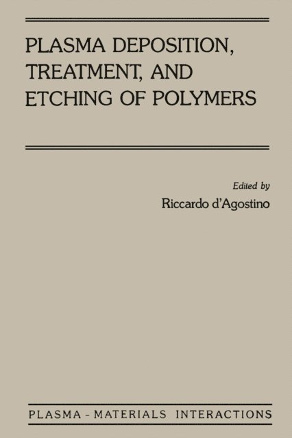 Riccardo d'Agostino - Plasma Deposition, Treatment, and Etching of Polymers, E-bok