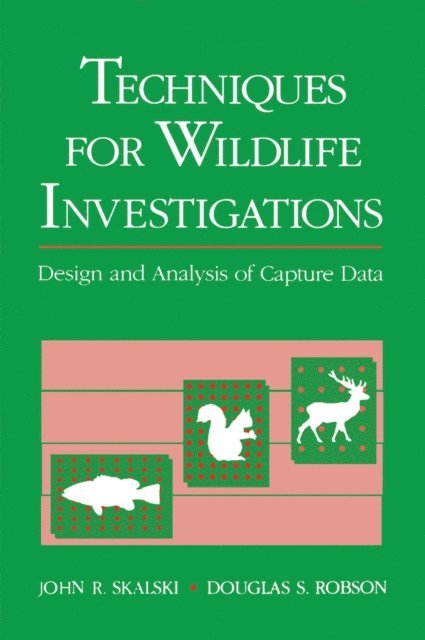 Douglas S. Robson, John R. Skalski - Techniques in Wildlife Investigations, E-bok