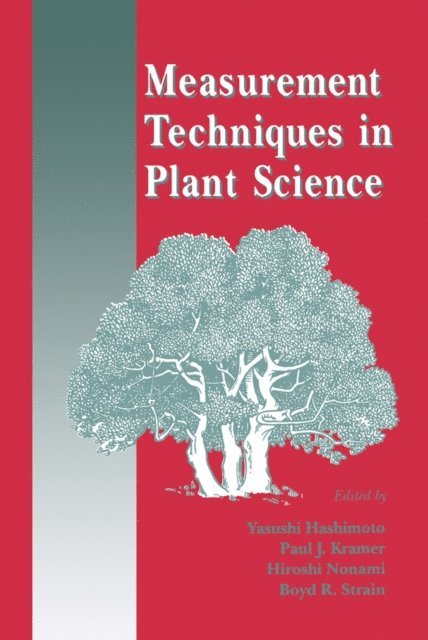Boyd R. Strain, Paul J. Kramer, Hiroshi Nonami, Yasushi Hashimoto - Measurement Techniques in Plant Science, E-bok