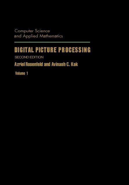 Avinash C. Kak, Azriel Rosenfeld - Digital Picture Processing, E-bok