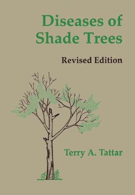 Terry A. Tattar - Diseases of Shade Trees, Revised Edition, E-bok