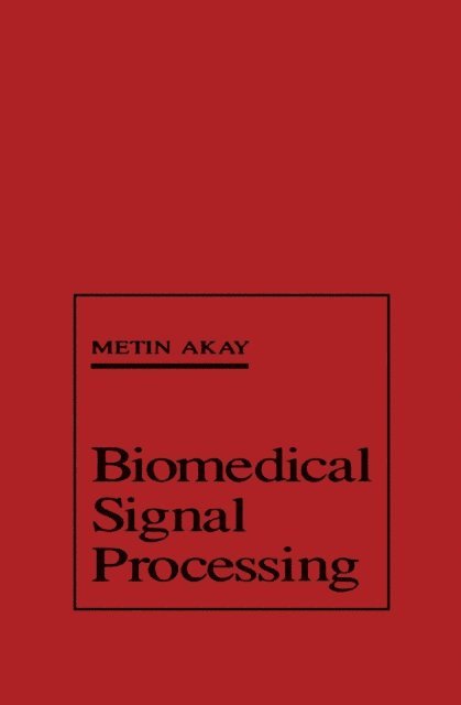 Metin Akay - Biomedical Signal Processing, E-bok