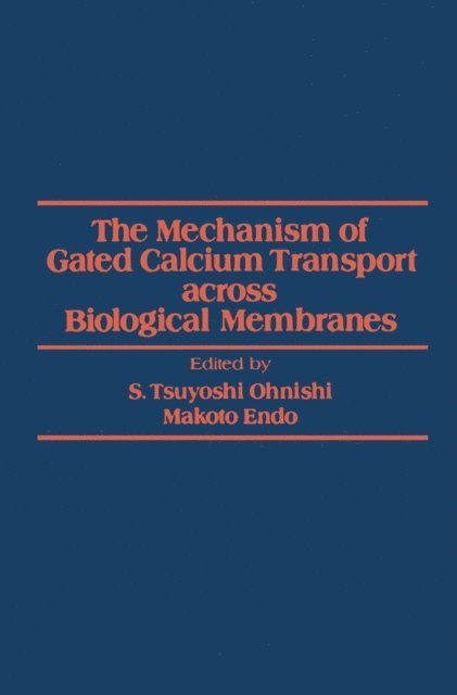 S. Tsuyoshi Ohnishi - Mechanism of gated calcium Transport across Biological Membranes, E-bok