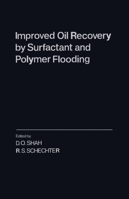 D.O. Shah - Improved Oil Recovery by Surfactant and Polymer Flooding, E-bok