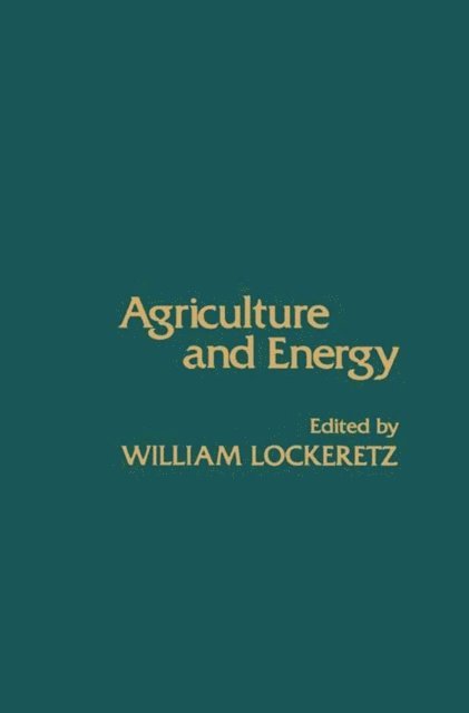 William Lockeretz - Agriculture and Energy, E-bok