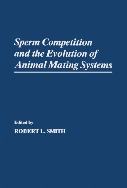 Robert L. Smith - Sperm Competition and the Evolution of Animal Mating systems, E-bok