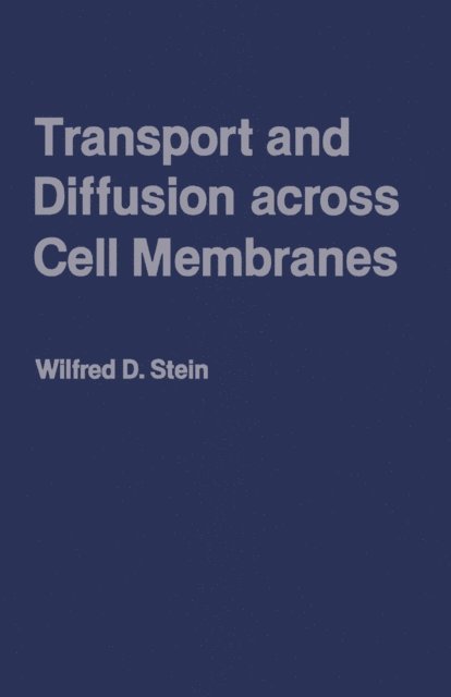 Wilfred Stein - Transport And Diffusion Across Cell Membranes, E-bok