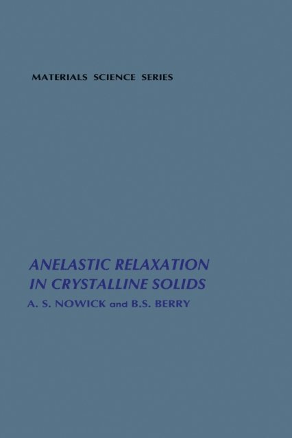 A.S. Nowick - Anelastic Relaxation In Crystalline Solids, E-bok. Tillgänglighet: Lägg i varukorg