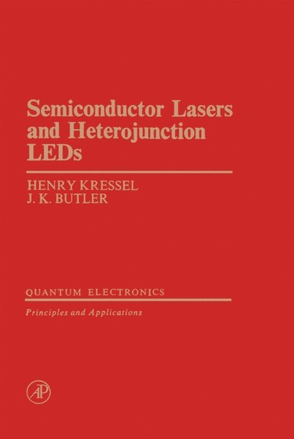 Henry Kressel - Semiconductor Lasers and Herterojunction LEDs, E-bok