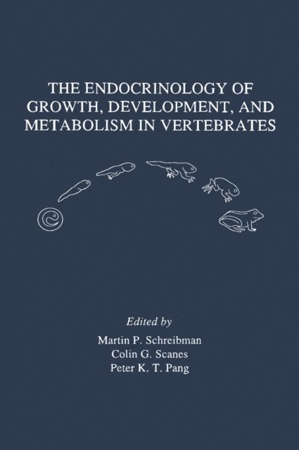 Peter K.T. Pang, Colin G. Scanes, Martin Schreibman - Endocrinology of Growth, Development, and Metabolism in Vertebrates, E-bok
