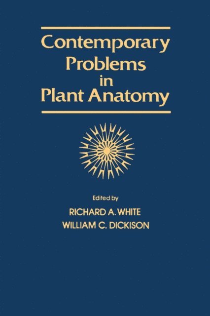 Richard White - Contemporary Problems in Plant Anatomy, E-bok