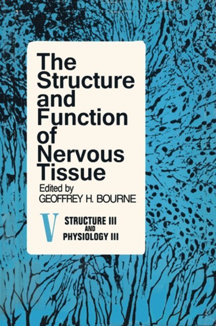 Geoffrey Bourne - Structure and Function of Nervous Tissue V5, E-bok