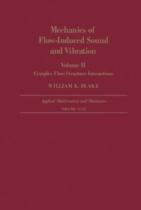 Mechanics of Flow-Induced Sound and Vibration V2
