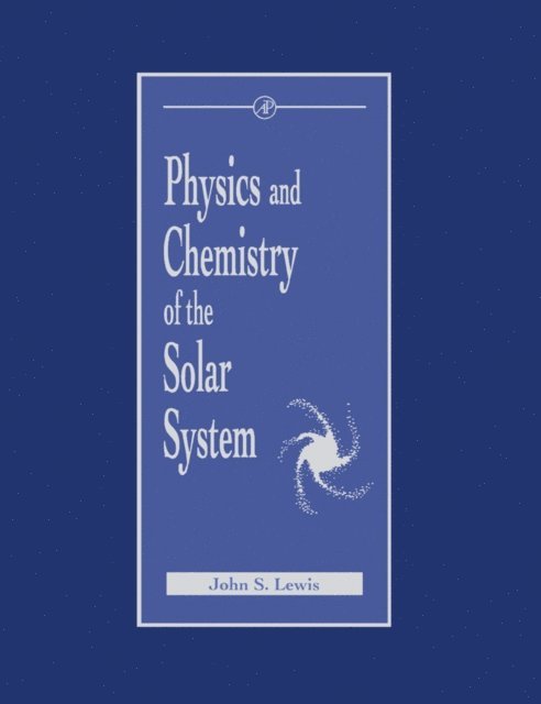 John Lewis - Physics and Chemistry of the Solar System, E-bok